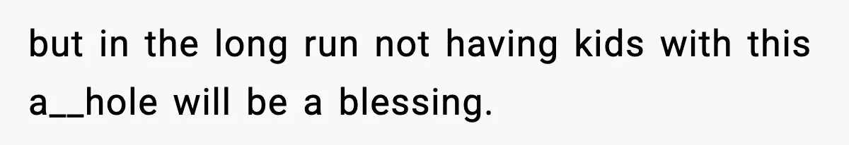 Woman Walks Out After Husband Says She Should Pay For IVF Because Infertility Is “Her Fault” but in the long run not having kids with this a__hole will be a blessing.