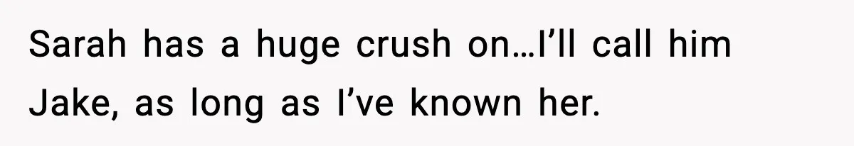 Woman Sleeps With Her Friend’s Hall Pass And Accidentally Wrecks A 15-Year Friendship Sarah has a huge crush on…I’ll call him Jake, as long as I’ve known her.