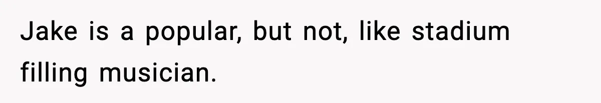 Woman Sleeps With Her Friend’s Hall Pass And Accidentally Wrecks A 15-Year Friendship Jake is a popular, but not, like stadium filling musician.