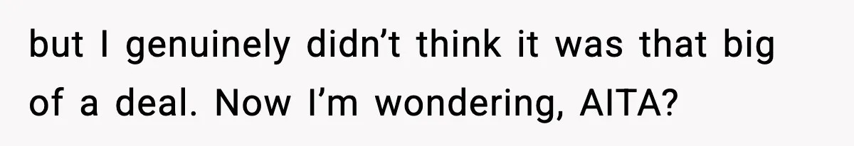 Woman Sleeps With Her Friend’s Hall Pass And Accidentally Wrecks A 15-Year Friendship but I genuinely didn’t think it was that big of a deal. Now I’m wondering, AITA?