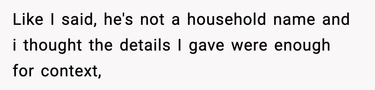Woman Sleeps With Her Friend’s Hall Pass And Accidentally Wrecks A 15-Year Friendship Like I said, he's not a household name and i thought the details I gave were enough for context,