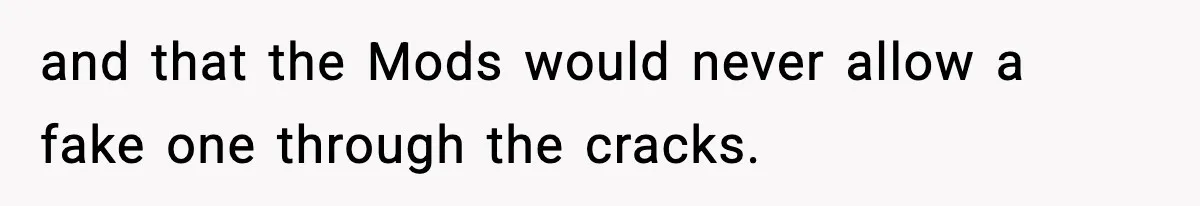 Woman Sleeps With Her Friend’s Hall Pass And Accidentally Wrecks A 15-Year Friendship and that the Mods would never allow a fake one through the cracks.
