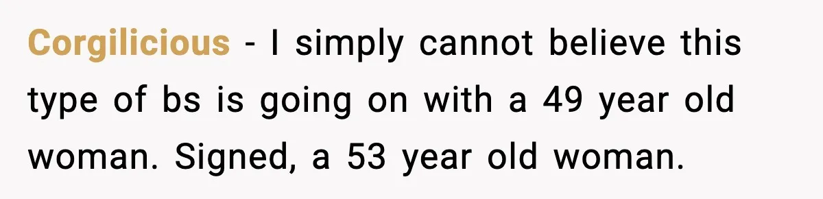 Woman Sleeps With Her Friend’s Hall Pass And Accidentally Wrecks A 15-Year Friendship Corgilicious − I simply cannot believe this type of bs is going on with a 49 year old woman. Signed, a 53 year old woman.