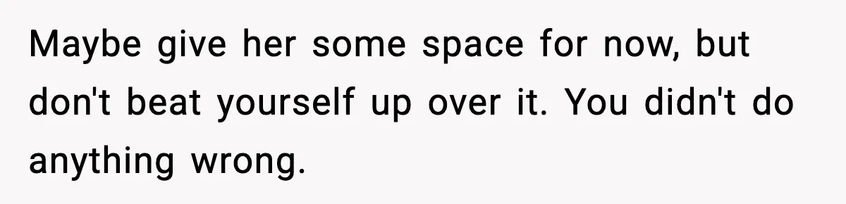 Woman Sleeps With Her Friend’s Hall Pass And Accidentally Wrecks A 15-Year Friendship Maybe give her some space for now, but don't beat yourself up over it. You didn't do anything wrong.