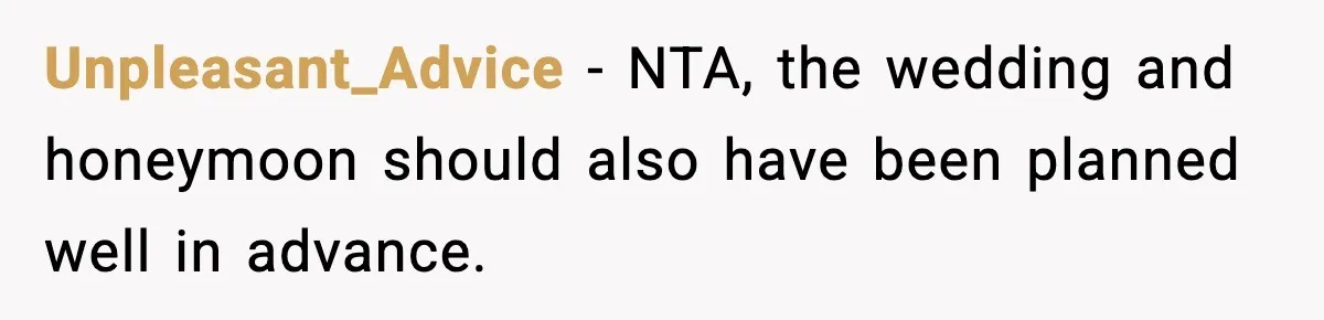 Woman Refuses To Cancel Long-Planned Vacation So Coworker Can Take Her Honeymoon Unpleasant_Advice − NTA, the wedding and honeymoon should also have been planned well in advance.
