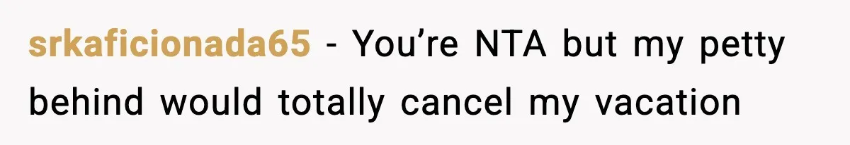 Woman Refuses To Cancel Long-Planned Vacation So Coworker Can Take Her Honeymoon srkaficionada65 − You’re NTA but my petty behind would totally cancel my vacation