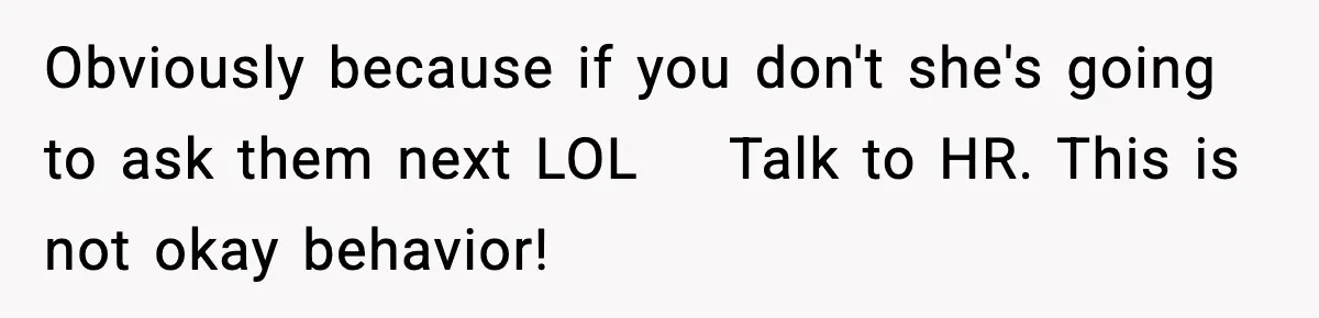 Woman Refuses To Cancel Long-Planned Vacation So Coworker Can Take Her Honeymoon Obviously because if you don't she's going to ask them next LOL Talk to HR. This is not okay behavior!