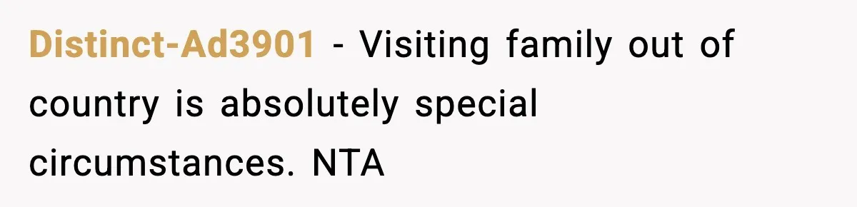 Woman Refuses To Cancel Long-Planned Vacation So Coworker Can Take Her Honeymoon Distinct-Ad3901 − Visiting family out of country is absolutely special circumstances. NTA