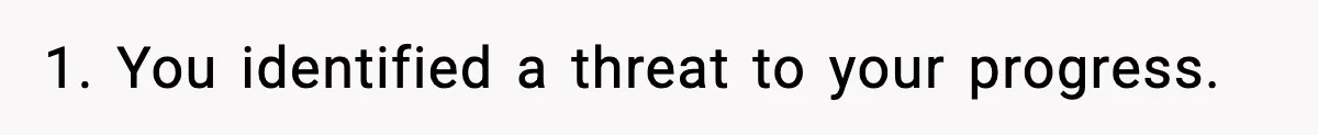 Man Reports His Wife For Sneaking Junk Food Into His Eating Disorder Treatment Program 1. You identified a threat to your progress.