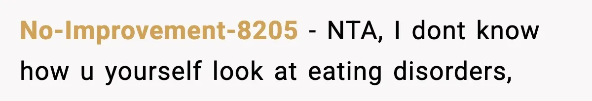 Man Reports His Wife For Sneaking Junk Food Into His Eating Disorder Treatment Program No-Improvement-8205 − NTA, I dont know how u yourself look at eating disorders,