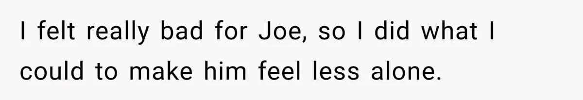 Older Brother Admits He Favors The Family Scapegoat, Now The Golden Child Wants Answers I felt really bad for Joe, so I did what I could to make him feel less alone.