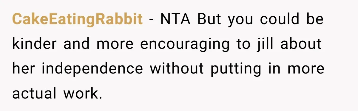 Older Brother Admits He Favors The Family Scapegoat, Now The Golden Child Wants Answers CakeEatingRabbit − NTA But you could be kinder and more encouraging to jill about her independence without putting in more actual work.