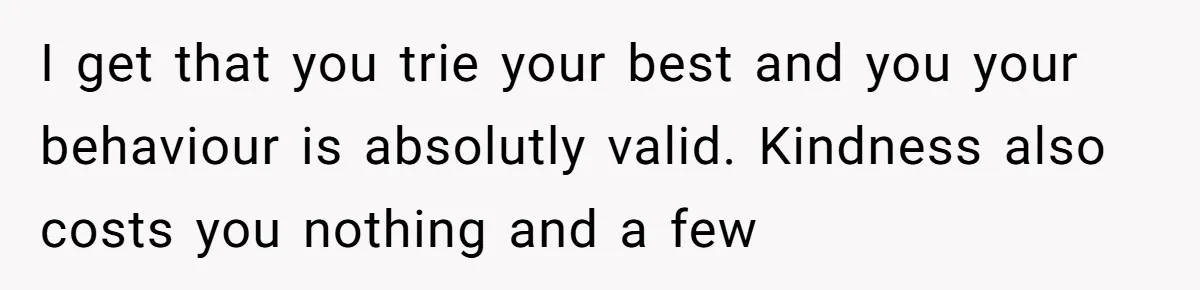 Older Brother Admits He Favors The Family Scapegoat, Now The Golden Child Wants Answers I get that you trie your best and you your behaviour is absolutly valid. Kindness also costs you nothing and a few