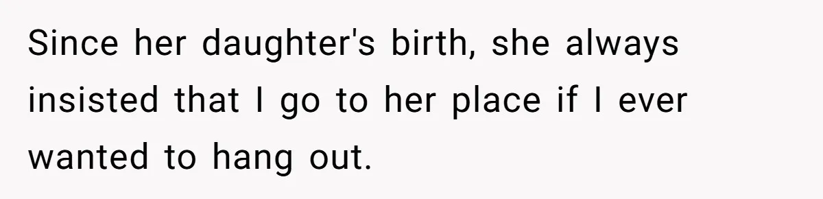 Friend Ditches Late Woman And 4-Year-Old At Restaurant To Prove A Crucial Point Since her daughter's birth, she always insisted that I go to her place if I ever wanted to hang out.