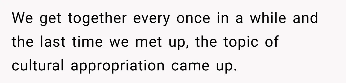 White Woman Gets Accused Of Cultural Appropriation For Her Natural Afro, Snaps Back We get together every once in a while and the last time we met up, the topic of cultural appropriation came up.