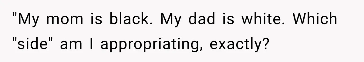 White Woman Gets Accused Of Cultural Appropriation For Her Natural Afro, Snaps Back "My mom is black. My dad is white. Which "side" am I appropriating, exactly?