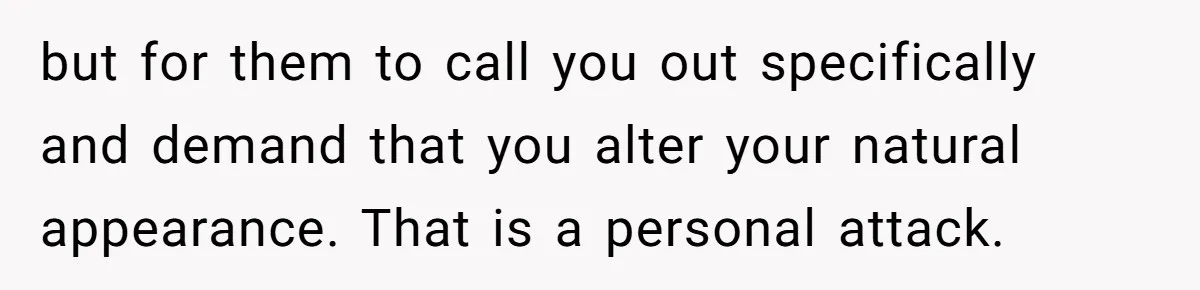White Woman Gets Accused Of Cultural Appropriation For Her Natural Afro, Snaps Back but for them to call you out specifically and demand that you alter your natural appearance. That is a personal attack.