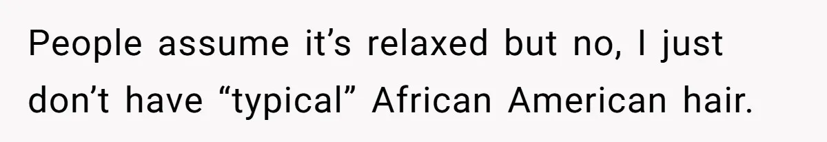 White Woman Gets Accused Of Cultural Appropriation For Her Natural Afro, Snaps Back People assume it’s relaxed but no, I just don’t have “typical” African American hair.