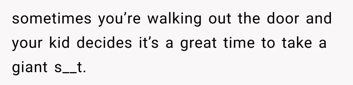 Friend Ditches Late Woman And 4-Year-Old At Restaurant To Prove A Crucial Point sometimes you’re walking out the door and your kid decides it’s a great time to take a giant s__t.