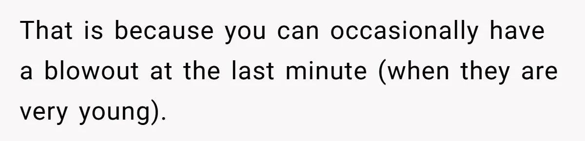 Friend Ditches Late Woman And 4-Year-Old At Restaurant To Prove A Crucial Point That is because you can occasionally have a blowout at the last minute (when they are very young).