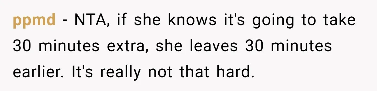 Friend Ditches Late Woman And 4-Year-Old At Restaurant To Prove A Crucial Point ppmd − NTA, if she knows it's going to take 30 minutes extra, she leaves 30 minutes earlier. It's really not that hard.