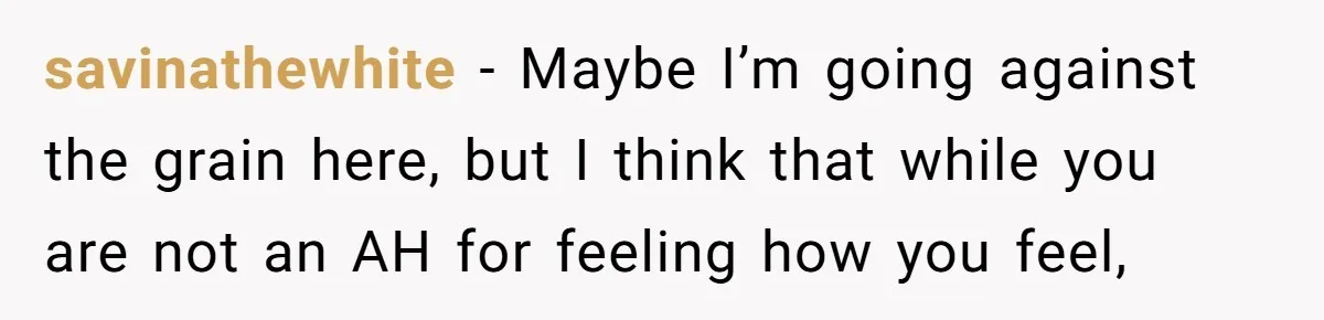 Man Tells His Wife He’s Fallen Out Of Love, After One Comment Ruined His Confidence savinathewhite − Maybe I’m going against the grain here, but I think that while you are not an AH for feeling how you feel,