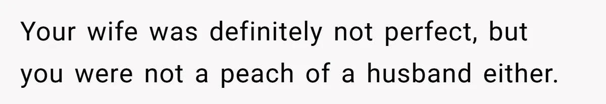 Man Tells His Wife He’s Fallen Out Of Love, After One Comment Ruined His Confidence Your wife was definitely not perfect, but you were not a peach of a husband either.