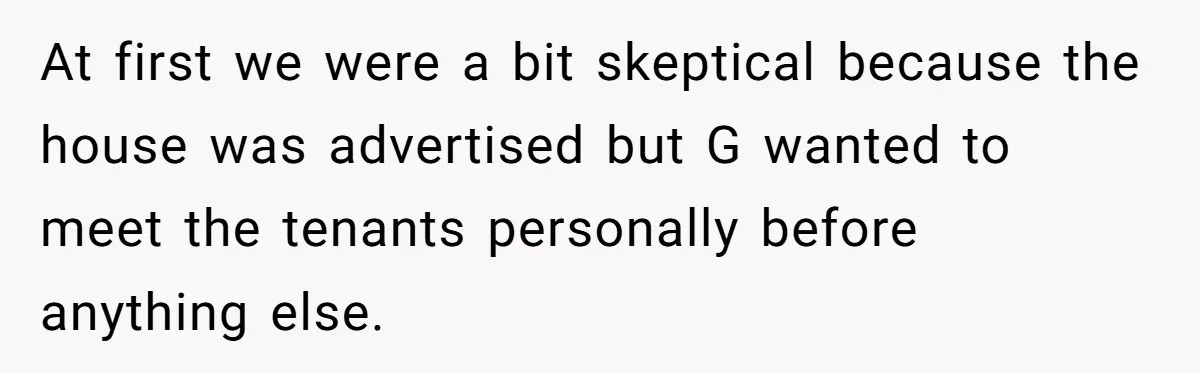 Man Explodes After Pregnant Wife Insults Their Generous Landlord And Loses Cheap Rent At first we were a bit skeptical because the house was advertised but G wanted to meet the tenants personally before anything else.