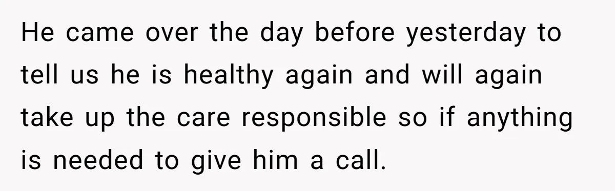 Man Explodes After Pregnant Wife Insults Their Generous Landlord And Loses Cheap Rent He came over the day before yesterday to tell us he is healthy again and will again take up the care responsible so if anything is needed to give him...