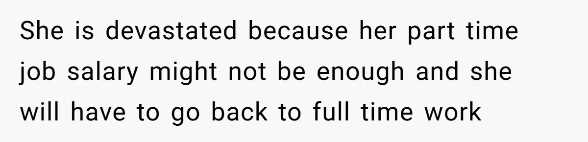 Man Explodes After Pregnant Wife Insults Their Generous Landlord And Loses Cheap Rent She is devastated because her part time job salary might not be enough and she will have to go back to full time work