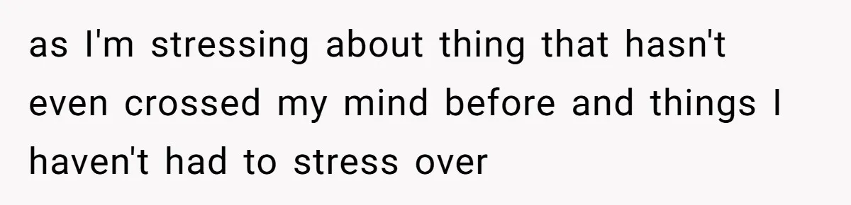 Man Explodes After Pregnant Wife Insults Their Generous Landlord And Loses Cheap Rent as I'm stressing about thing that hasn't even crossed my mind before and things I haven't had to stress over