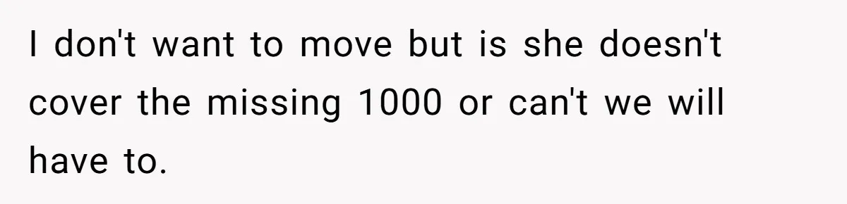 Man Explodes After Pregnant Wife Insults Their Generous Landlord And Loses Cheap Rent I don't want to move but is she doesn't cover the missing 1000 or can't we will have to.