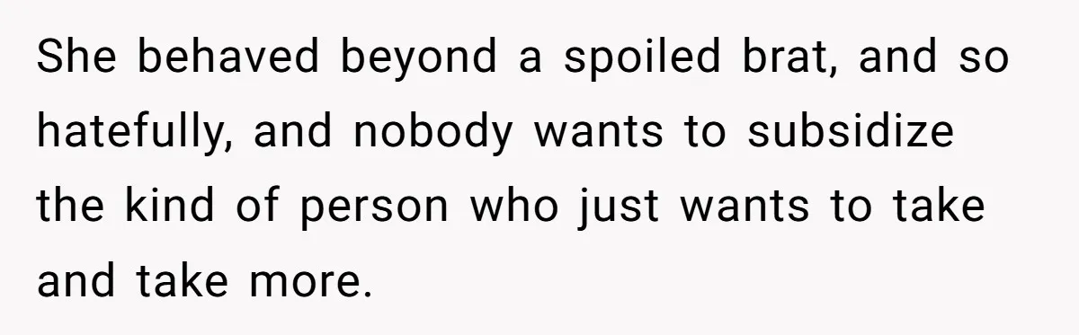 Man Explodes After Pregnant Wife Insults Their Generous Landlord And Loses Cheap Rent She behaved beyond a spoiled brat, and so hatefully, and nobody wants to subsidize the kind of person who just wants to take and take more.