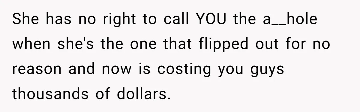 Man Explodes After Pregnant Wife Insults Their Generous Landlord And Loses Cheap Rent She has no right to call YOU the a__hole when she's the one that flipped out for no reason and now is costing you guys thousands of dollars.