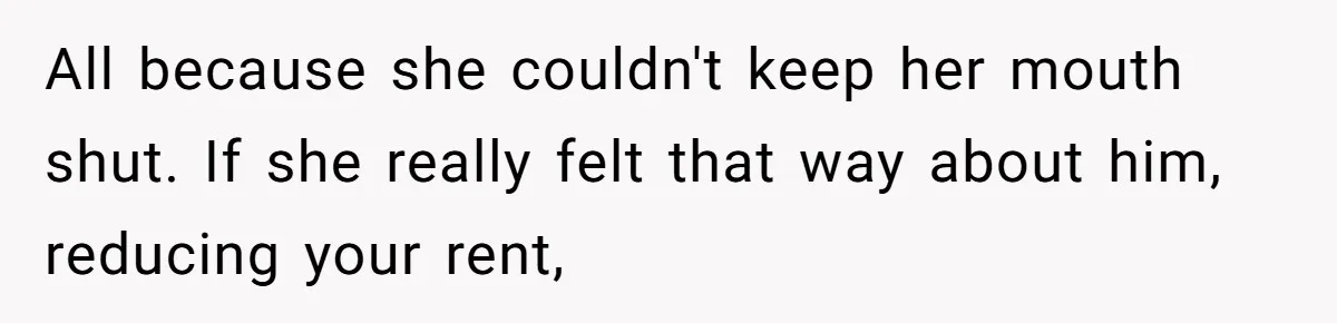 Man Explodes After Pregnant Wife Insults Their Generous Landlord And Loses Cheap Rent All because she couldn't keep her mouth shut. If she really felt that way about him, reducing your rent,