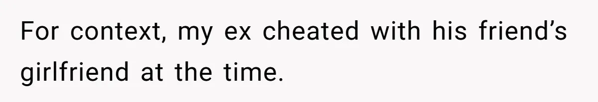 Woman Tells Her Ex’s Mistress Her Dead Parents Would Be Proud, Friends Say She Crossed A Line For context, my ex cheated with his friend’s girlfriend at the time.