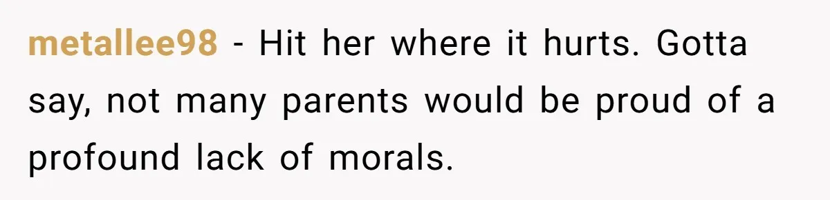 Woman Tells Her Ex’s Mistress Her Dead Parents Would Be Proud, Friends Say She Crossed A Line metallee98 − Hit her where it hurts. Gotta say, not many parents would be proud of a profound lack of morals.