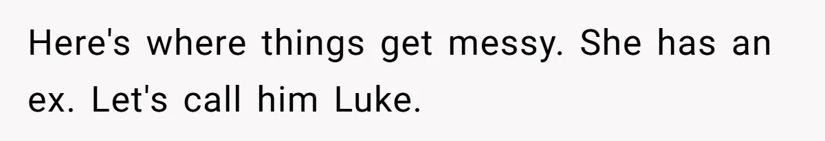 Man Considers Divorce After Wife Cheats With Ex While Grieving Her Parents’ Deaths Here's where things get messy. She has an ex. Let's call him Luke.