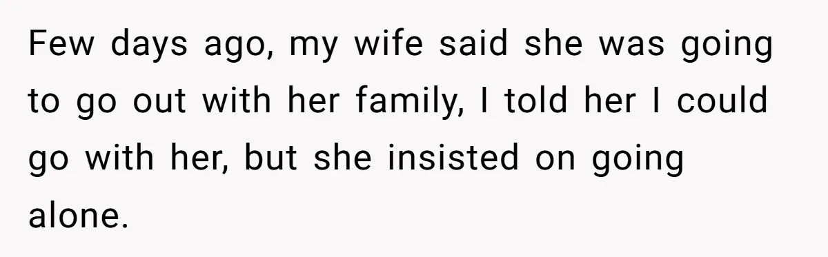 Man Considers Divorce After Wife Cheats With Ex While Grieving Her Parents’ Deaths Few days ago, my wife said she was going to go out with her family, I told her I could go with her, but she insisted on going alone.