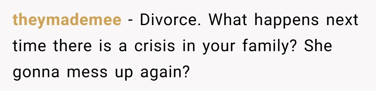 Man Considers Divorce After Wife Cheats With Ex While Grieving Her Parents’ Deaths theymademee − Divorce. What happens next time there is a crisis in your family? She gonna mess up again?