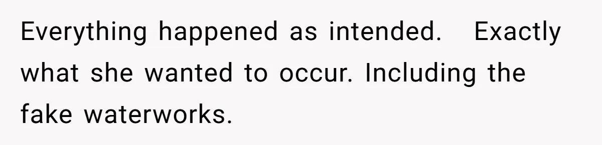 Man Considers Divorce After Wife Cheats With Ex While Grieving Her Parents’ Deaths Everything happened as intended. Exactly what she wanted to occur. Including the fake waterworks.
