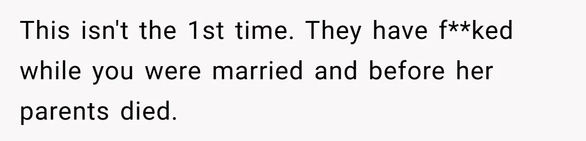 Man Considers Divorce After Wife Cheats With Ex While Grieving Her Parents’ Deaths This isn't the 1st time. They have f**ked while you were married and before her parents died.