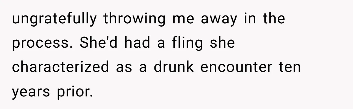Man Considers Divorce After Wife Cheats With Ex While Grieving Her Parents’ Deaths ungratefully throwing me away in the process. She'd had a fling she characterized as a drunk encounter ten years prior.
