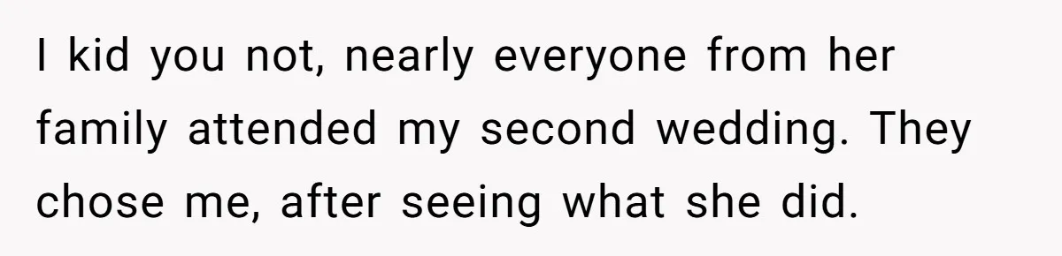 Man Considers Divorce After Wife Cheats With Ex While Grieving Her Parents’ Deaths I kid you not, nearly everyone from her family attended my second wedding. They chose me, after seeing what she did.