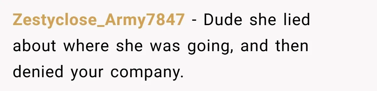 Man Considers Divorce After Wife Cheats With Ex While Grieving Her Parents’ Deaths Zestyclose_Army7847 − Dude she lied about where she was going, and then denied your company.