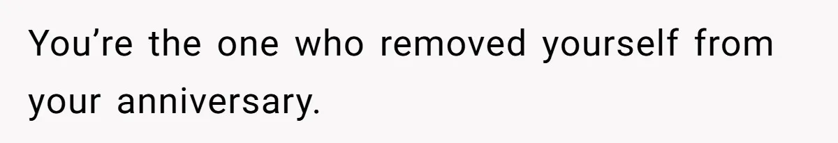 Husband Says He Wants to “Relax” On Their Anniversary, So His Wife Leaves Him With the Kids You’re the one who removed yourself from your anniversary.