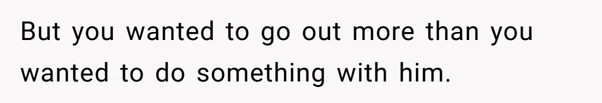 Husband Says He Wants to “Relax” On Their Anniversary, So His Wife Leaves Him With the Kids But you wanted to go out more than you wanted to do something with him.