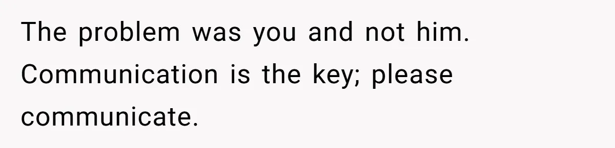 Husband Says He Wants to “Relax” On Their Anniversary, So His Wife Leaves Him With the Kids The problem was you and not him. Communication is the key; please communicate.