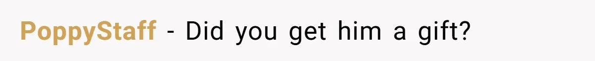 Husband Says He Wants to “Relax” On Their Anniversary, So His Wife Leaves Him With the Kids PoppyStaff − Did you get him a gift?