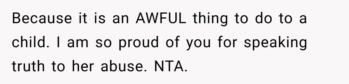 Teenage Son Unleashes Brutal Truth On Father's Wife Over Constant Mom Bashing And Forced Closeness Because it is an AWFUL thing to do to a child. I am so proud of you for speaking truth to her abuse. NTA.